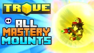 ALL MASTERY MOUNTS IN TROVE (Check Description for How to Get)