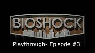 Bioshock Playthrough  #3- ROCKETS OF DEATH!