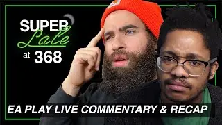 Super Late's EA Play Live Commentary