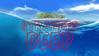 Strended Deep.  Как построить плот