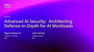 AWS re:Invent 2025 - Advanced AI Security: Architecting Defense-in-Depth for AI Workloads (SEC410)