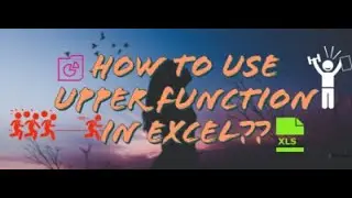How to Use Excel UPPER Function in Office 365? GEEKEXCEL!