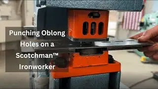 Punching Oblong Holes on a Scotchman&trade; Ironworker