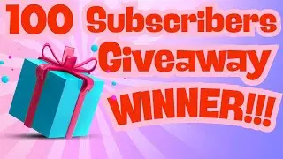 🎉 100 Subscriber Giveaway WINNER Announced! 🎉