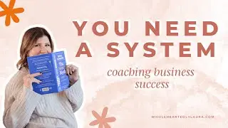 Why You Need Systems in Your Coaching Business (And How to Get Started With Them)