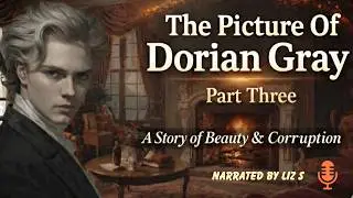 The Picture of Dorian Gray &ndash; Part 3 | Full Audiobook | Oscar Wilde | Fireside Audiobooks
