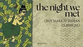 the night we met but make it indian classical (instrumental)