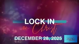 Lock in on Christ | CBC Live | December 28, 2025