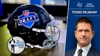 Todd McShay: How Eagles/Chiefs&rsquo; Success Impacts Other Teams Draft Strategy | The Rich Eisen Show