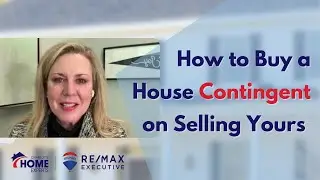 How to Buy a House Contingent on Selling Yours