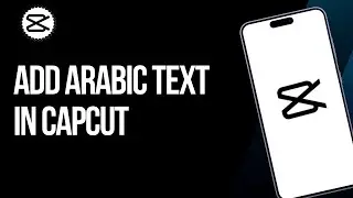 How To Add Arabic Text In CapCut (Quick Tutorial)