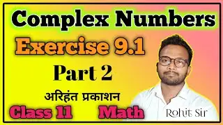 Exercise 9.1 Part 2 || Complex Numbers || Class 11 #math  #rohitkumarsir