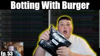 The Pains of Botting 🙃 | Botting with Burger Ep. 53