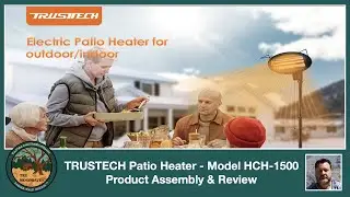 TRUSTECH HCH 1500 Patio Heater Assembly & Review