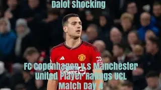 FC Copenhagen v.s Manchester United Player Ratings Dalot Very Poor Defending