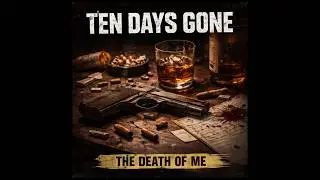 Ten Days Gone - The Death Of Me