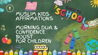 Muslim Kids Affirmations | Morning Dua & Confidence Boost for Children | Islamic Daily Routine