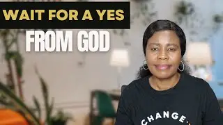 SINGLE SISTERS! How To Pray And wait For a Yes From God