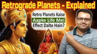 Retrograde Planets - Explained | वक्री ग्रह | Vakri Grah Ka Sach