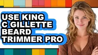 How to Use King C. Gillette Beard Trimmer Pro - Easy Guide