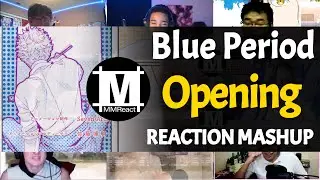 Blue Period Opening | Reaction Mashup