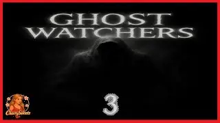 Ghost Watchers Ep3