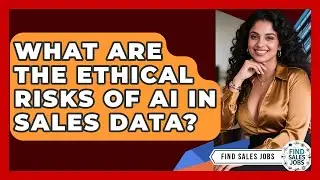 What Are The Ethical Risks Of AI In Sales Data? - Find Sales Jobs