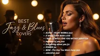 Legendary Love Songs in Jazz Blues Style | Best Cover Collection