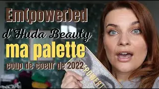 Empowered d'Huda Beauty : ma palette coup de coeur de 2022