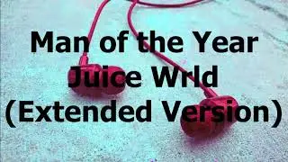 Juice Wrld - Man of the Year (Extended version)