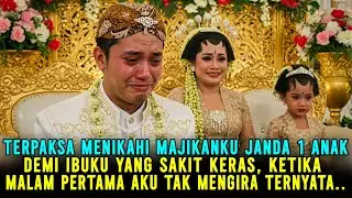 KISAH NYATA ❗ TERPAKSA NIKAHI JANDA ANAK 1, MALAM PERTAMA BIKIN TAK PERCAYA!