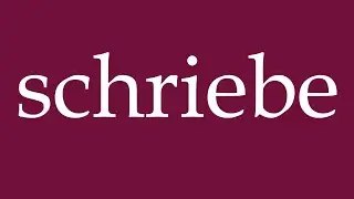 How to Pronounce ''schriebe'' (wrote) Correctly in German