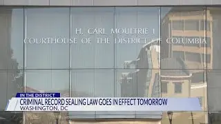New DC criminal record sealing, expungement law goes into effect March 1