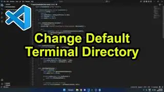 How to Change Default Terminal Directory in Visual Studio Code