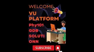 Phy101 GDB 1 Solution 2023 |  Step-by-Step Guide for a Perfect Solution