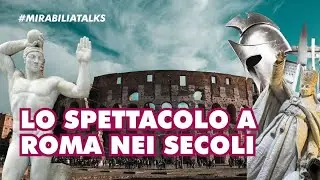 Lo spettacolo a Roma nei secoli | Mirabilia Talks | #AnticaRoma #StoriaDiRoma #StoriaAntica #Travel