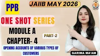 PPB Ch 4: OPENING A/C OF VARIOUS TYPES OF CUSTOMERS Part 2 #oneshotseries #jaiib2026 #jaiibppb