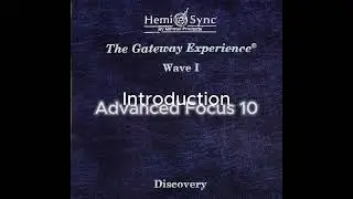Hemi-Sync &ndash; Advanced Focus 10 (Gateway Experience Wave 1 &ndash; Track 3) | Deep Mind Expansion