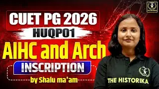 CUET PG 2026 History And AIHC | Insriptions | By Shalu Ma'am
