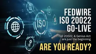 Fedwire ISO 20022 Go-Live | Are You Ready?
