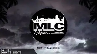 Fautre - Como Te Siente (Original Mix) OUT NOW on MLC Records