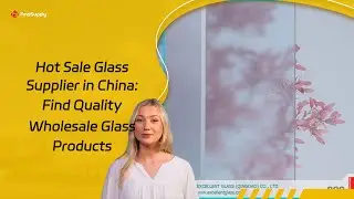 Hot Sale Glass Supplier in China: Find Quality Wholesale Glass Products