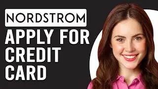 How To Apply For Nordstrom Credit Card (How Do I Apply For Nordstrom Credit Card?)