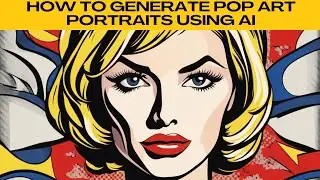 How to Generate Pop Art Images Easily Using AI | Turn Your Pop Art Ideas Into Reality!