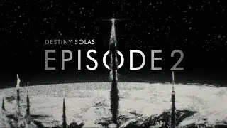 Destiny: Solas - Episode 2 - IMMERSIPLAY