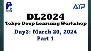 DL2024 (Tokyo Deep Learning Workshop) [Day3 part1]