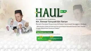 [LIVE] HAUL KE 37 KH. AHMAD TARSYUDI BIN TARLAN 1447 H/ 2026 M