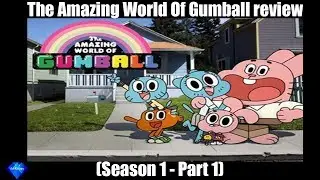 Review of The Amazing World of Gumball - Season 1 (part 1)