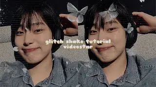 glitch shake tutorial | videostar
