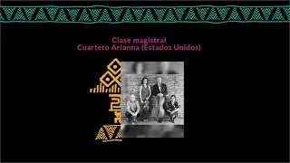 FestiQ-Artetos 2020 / Clase magistral con Cuarteto Arianna (Estados Unidos)